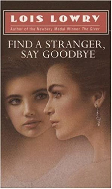 Book cover for "Find a Stranger, Say Goodbye" by Lois Lowry