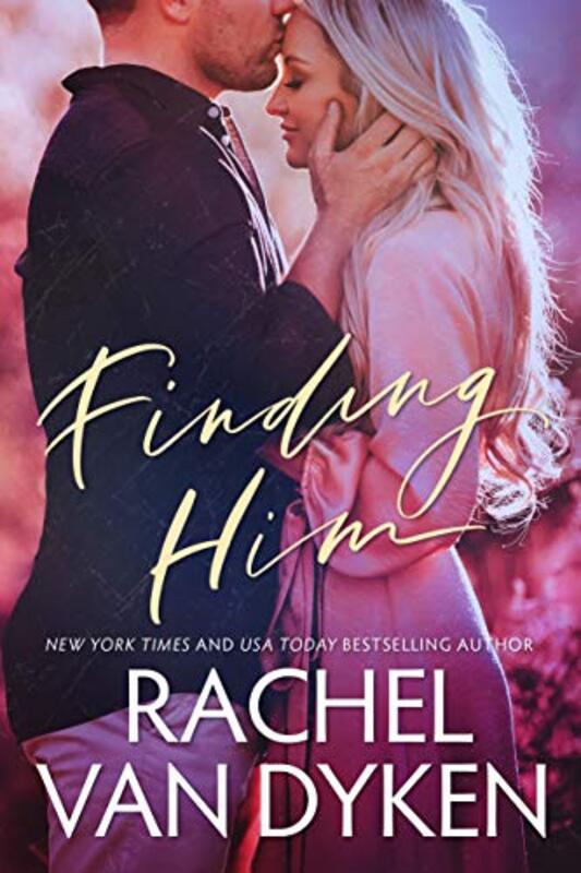 Book cover for "Finding Him" by Rachel Van Dyken