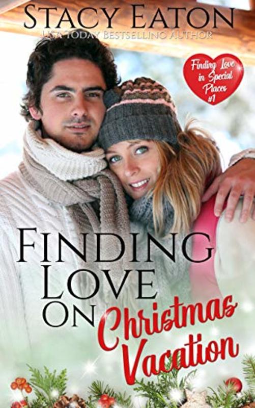 Book cover for "Finding Love on Christmas Vacation" by Stacy Eaton