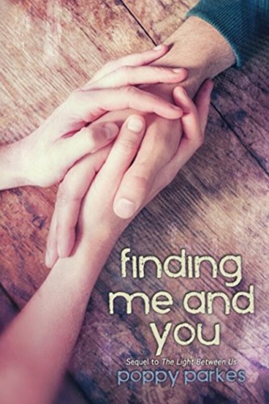 Book cover for "Finding Me and You: Sequel to The Light Between Us" by Poppy Parkes