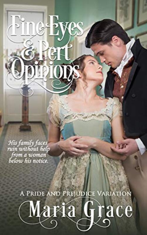 Book cover for "Fine Eyes and Pert Opinions" by Maria Grace