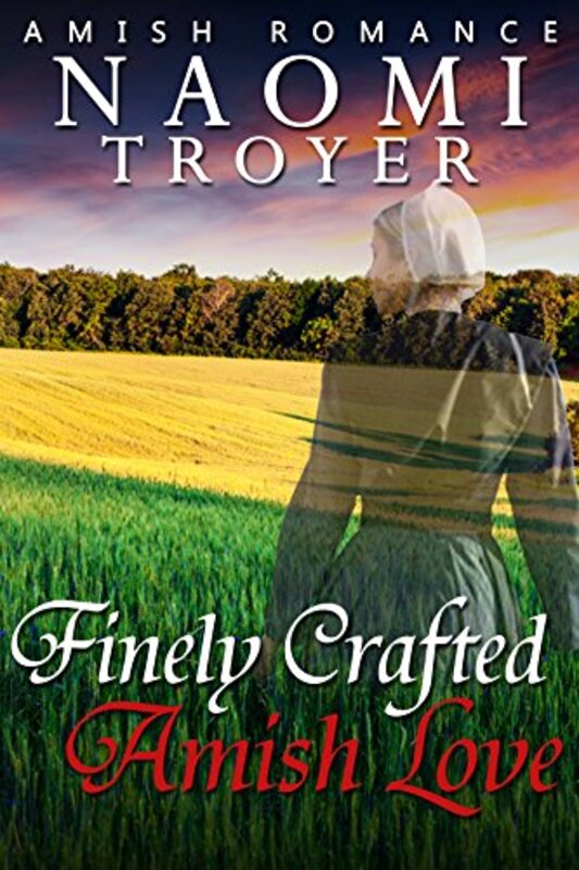 Book cover for "Finely Crafted Amish Love" by Naomi Troyer