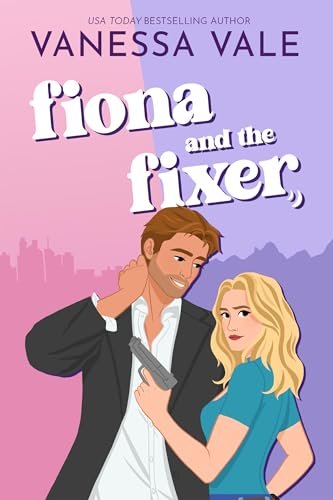 Book cover for "Fiona and the Fixer" by Vanessa Vale