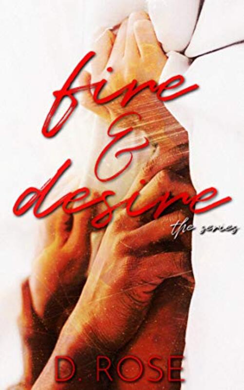 Book cover for "Fire and Desire Series" by D Rose