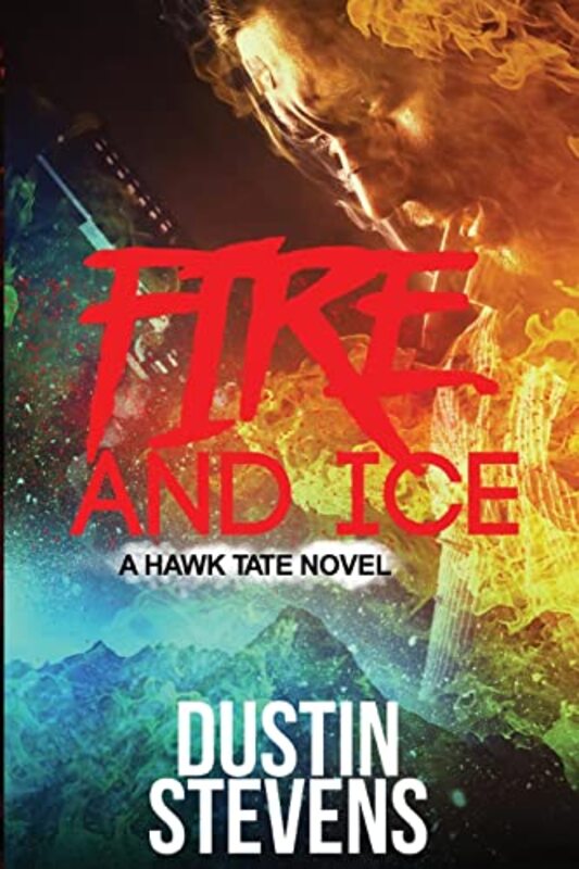 Book cover for "Fire and Ice" by Dustin Stevens