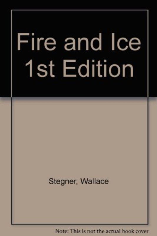 Book cover for "Fire and Ice" by Wallace Stegner