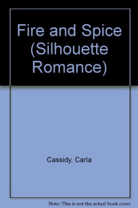 Book cover for "Fire and Spice" by Carla Cassidy