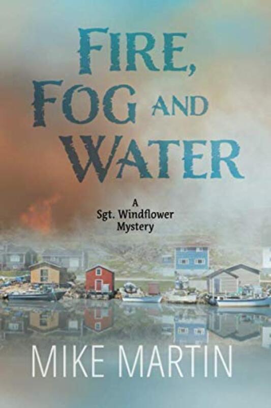 Book cover for "Fire, Fog and Water" by Mike Martin