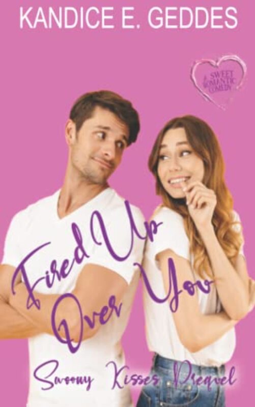 Book cover for "Fired Up Over You" by Kandice E Geddes