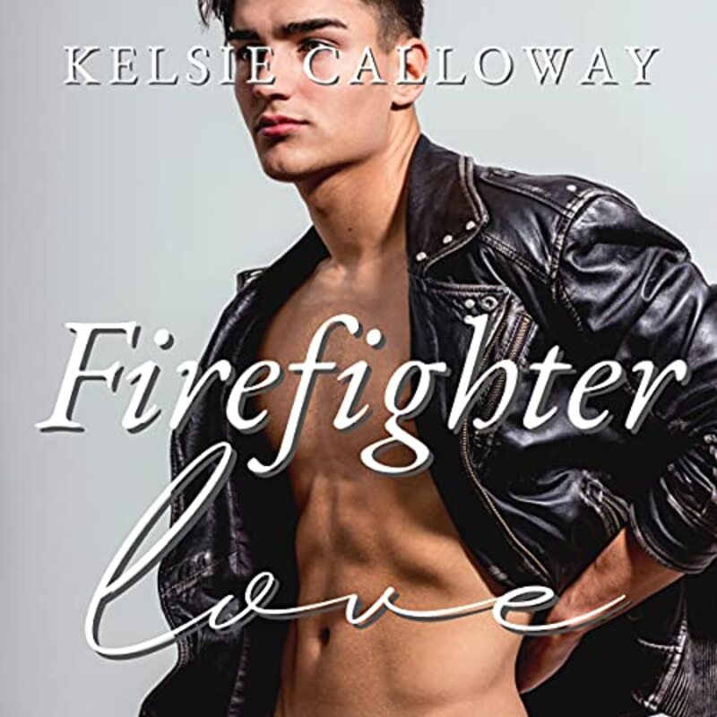 Book cover for "Firefighter Love" by Kelsie Calloway