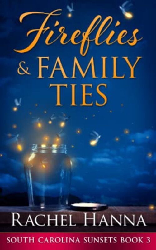 Book cover for "Fireflies and Family Ties" by Rachel Hanna