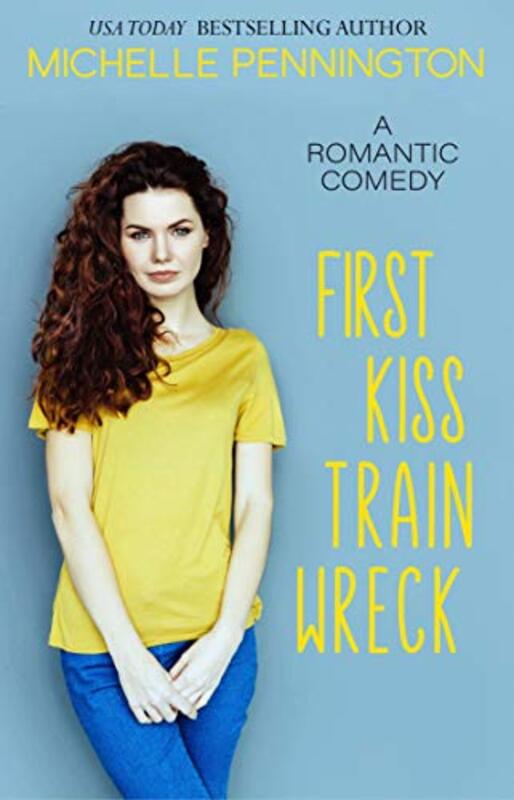 Book cover for "First Kiss Train Wreck" by Michelle Pennington