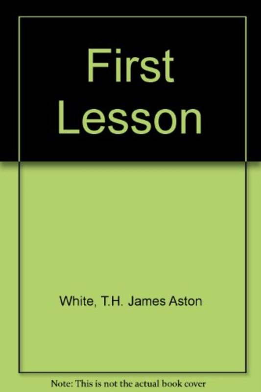 Book cover for "First Lesson" by TH White
