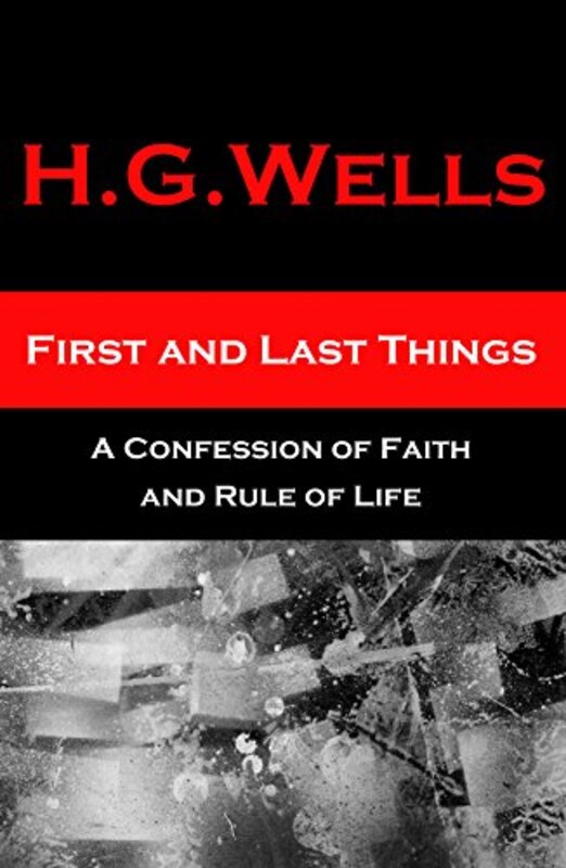 Book cover for "First and Last Things" by HG Wells