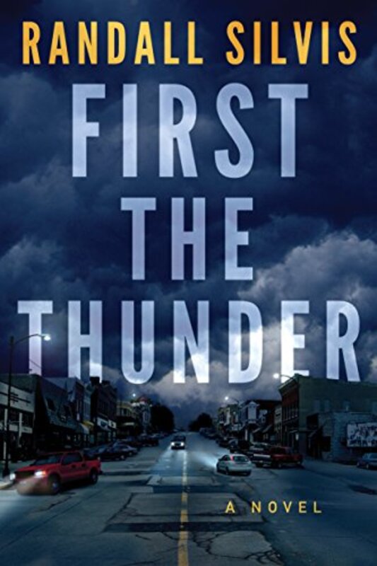 Book cover for "First the Thunder" by Randall Silvis