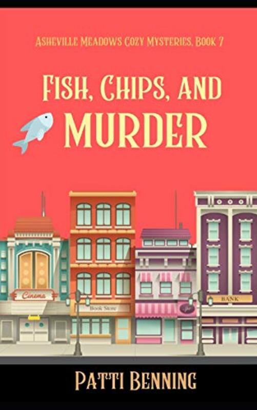 Book cover for "Fish, Chips, and Murder" by Patti Benning