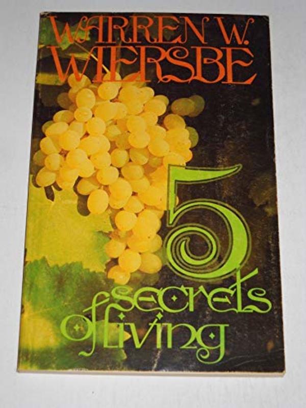Book cover for "Five Secrets Of Living" by Warren W Wiersbe