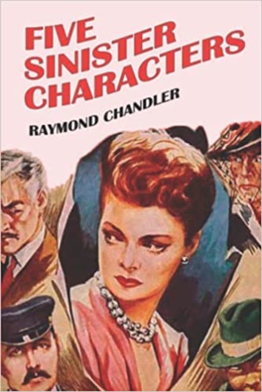 Book cover for "Five Sinister Characters" by Raymond Chandler