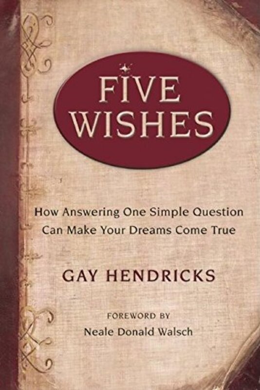 Book cover for "Five Wishes" by Gay Hendricks