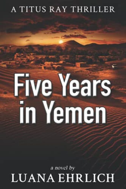 Book cover for "Five Years in Yemen" by Luana Ehrlich