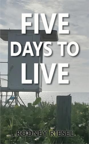 Book cover for "Five Days to Live" by Rodney Riesel