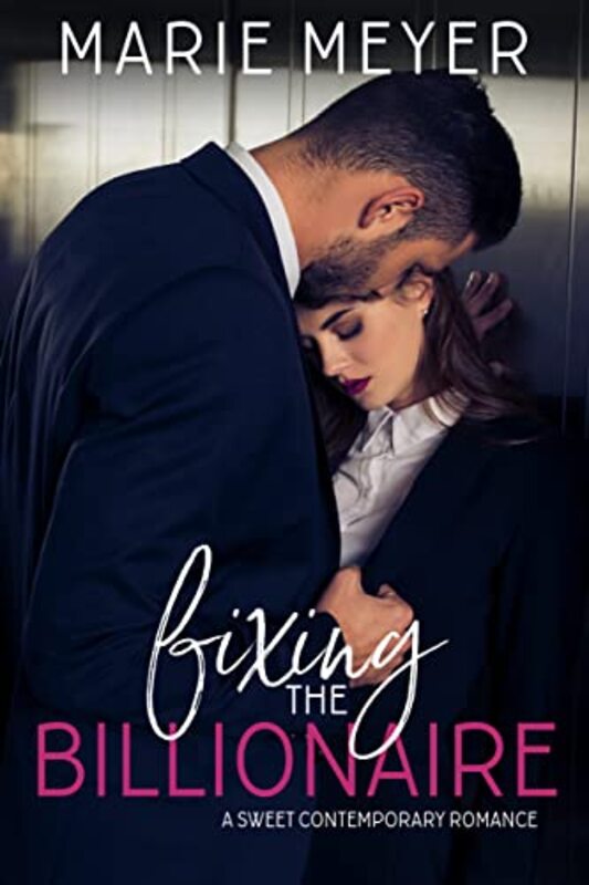 Book cover for "Fixing the Billionaire" by Anne Marie Meyer
