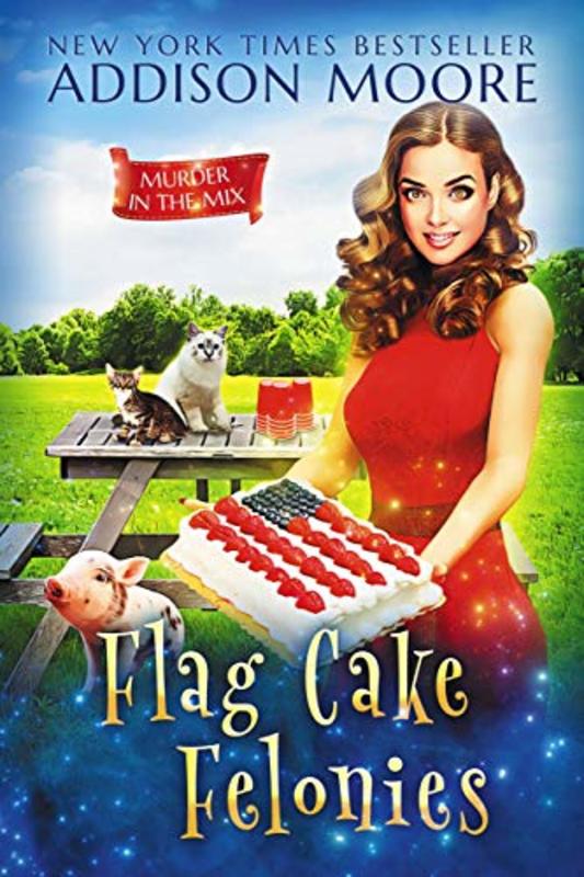 Book cover for "Flag Cake Felonies" by Addison Moore