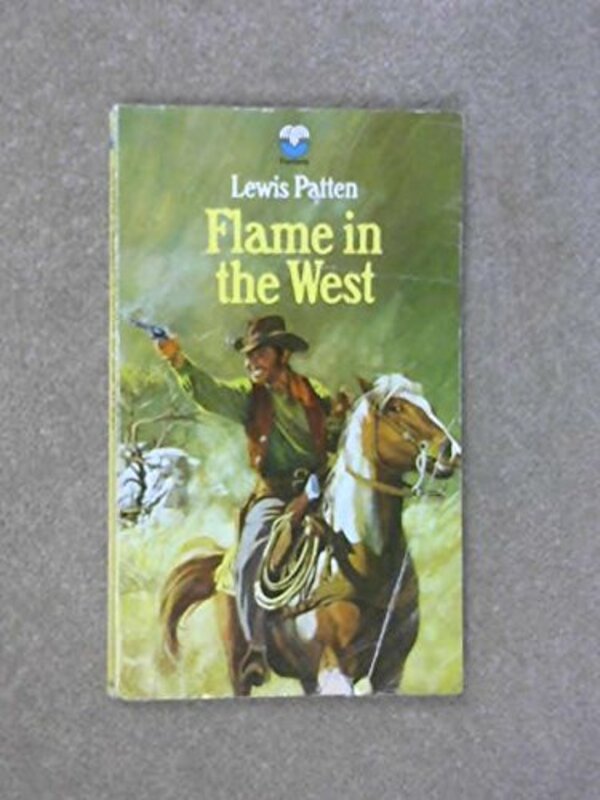 Book cover for "Flame in the West" by Lewis B Patten