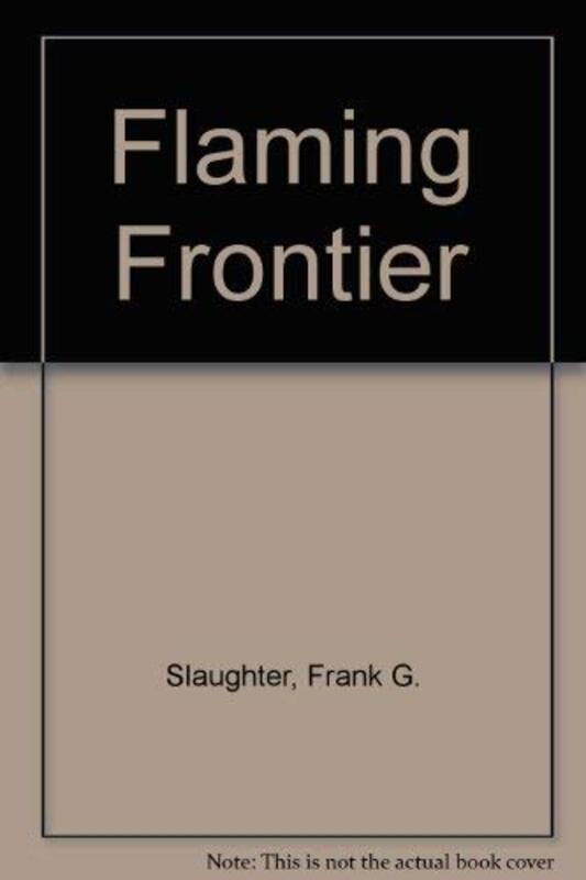 Book cover for "Flaming Frontier" by Frank G Slaughter
