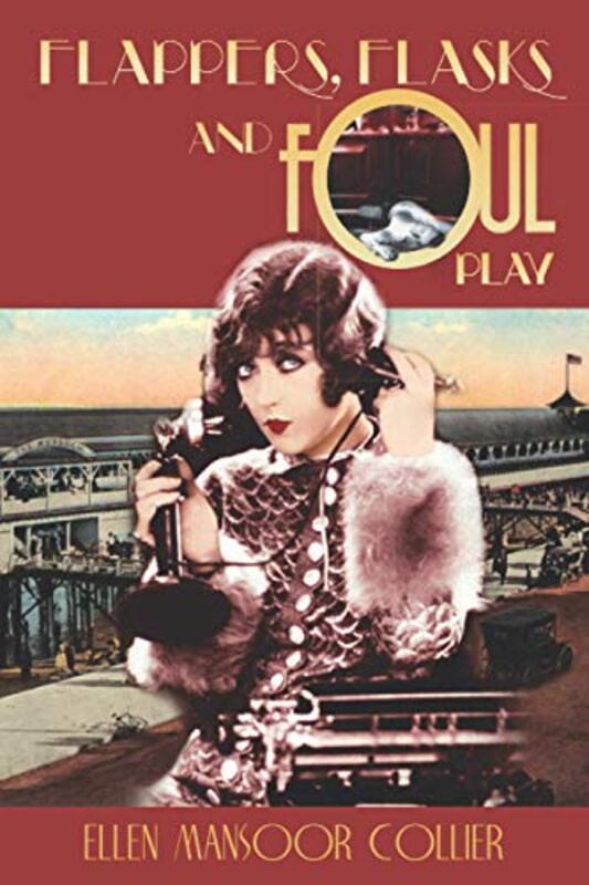 Book cover for "Flappers, Flasks and Foul Play" by Ellen Mansoor Collier