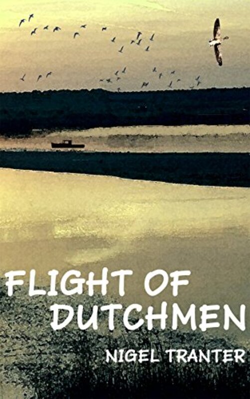 Book cover for "Flight of Dutchmen" by Nigel Tranter