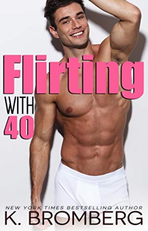 Book cover for "Flirting with 40" by K Bromberg