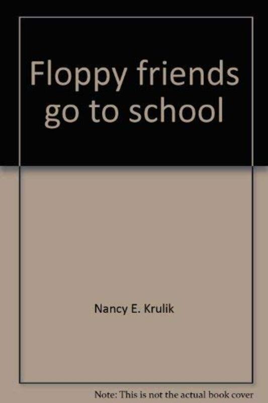 Book cover for "Floppy Friends Go to School" by Nancy Krulik