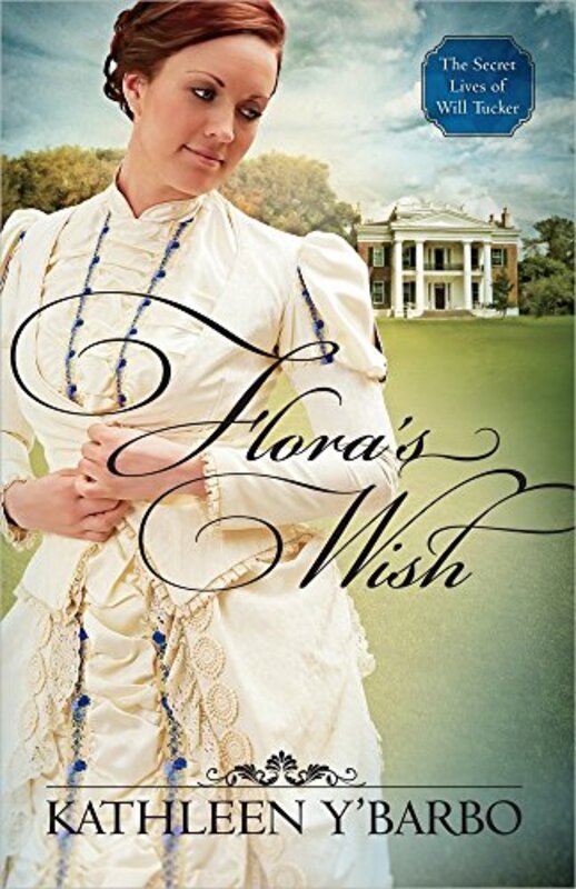 Book cover for "Flora's Wish" by Kathleen Y'Barbo