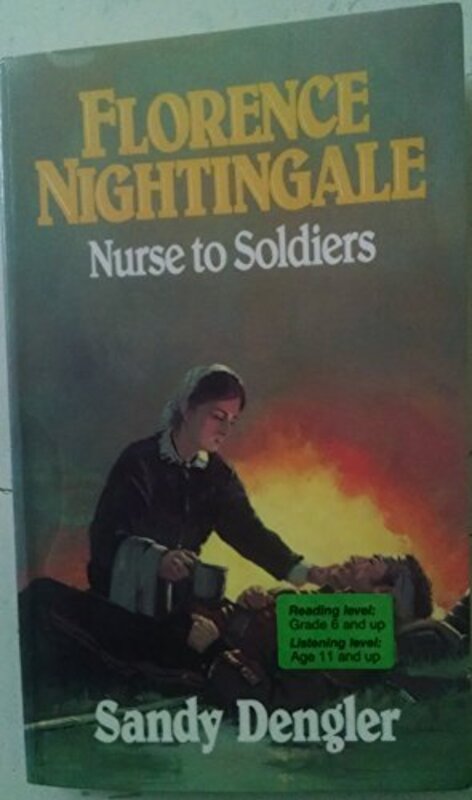 Book cover for "Florence Nightingale Nurse to Soldiers" by Sandy Dengler
