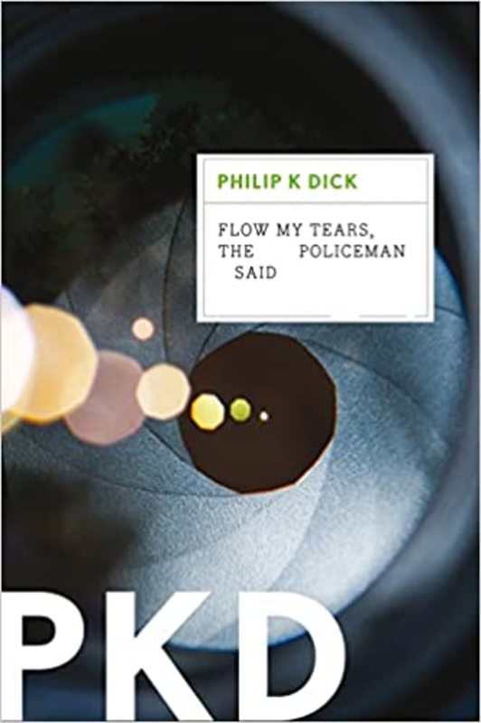 Book cover for "Flow My Tears, The Policeman Said" by Philip K. Dick