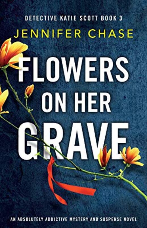 Book cover for "Flowers on Her Grave" by Jennifer Chase