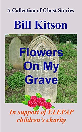 Book cover for "Flowers On My Grave" by Bill Kitson