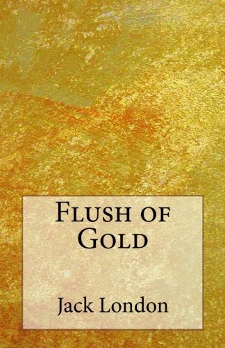 Book cover for "Flush of Gold" by Jack London