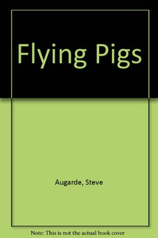 Book cover for "Flying Pigs" by Steve Augarde
