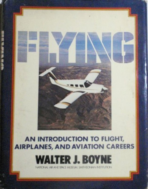 Book cover for "Flying, An Introduction To Flight, Airplanes, And Aviation Careers" by Walter J Boyne