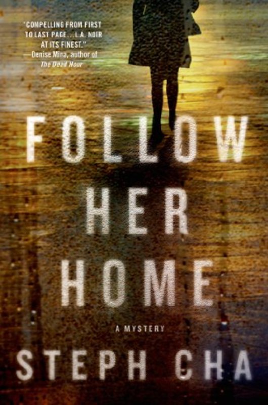 Book cover for "Follow Her Home" by Steph Cha