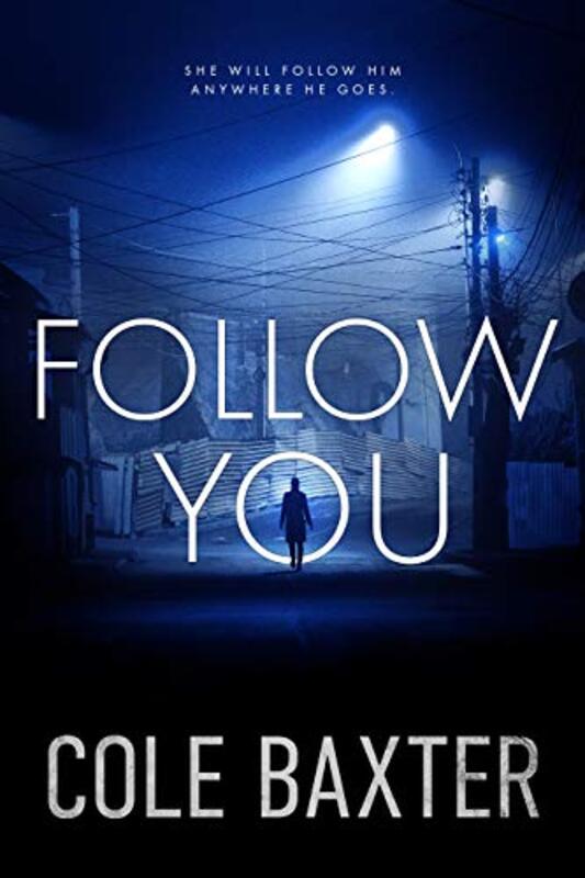 Book cover for "Follow You" by Cole Baxter