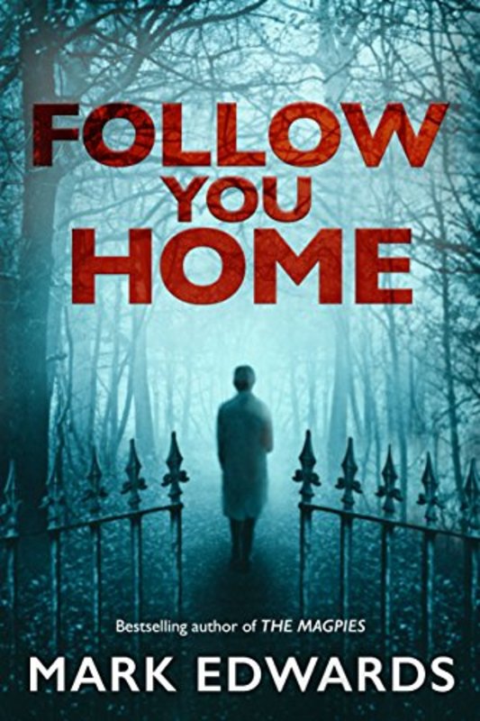 Book cover for "Follow You Home" by Mark Edwards