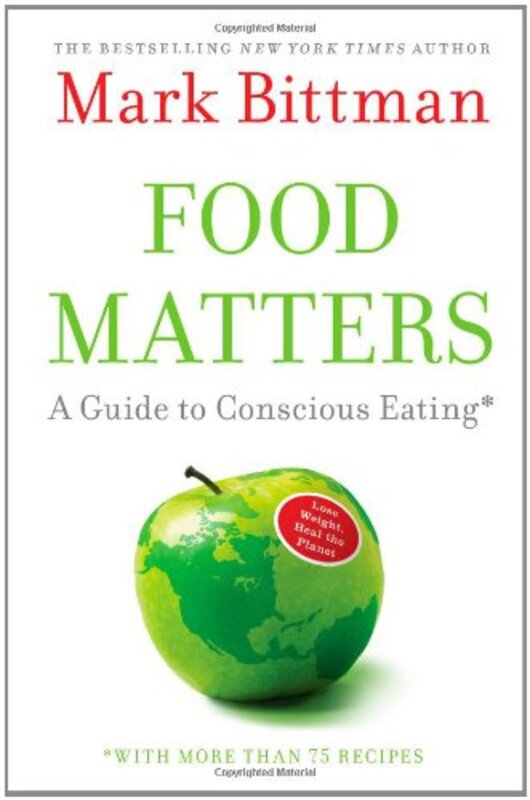 Book cover for "Food Matters: A Guide to Conscious Eating with More Than 75 Recipes"