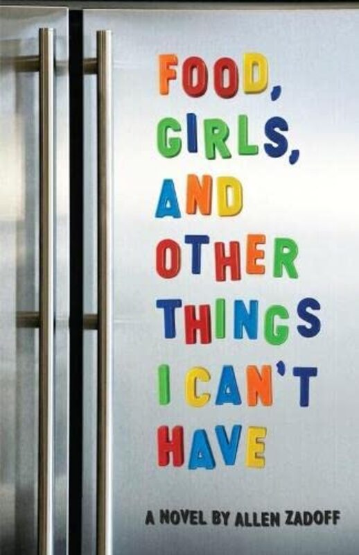 Book cover for "Food, Girls, and Other Things I Can't Have" by Allen Zadoff