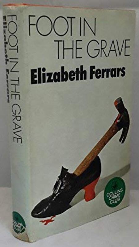 Book cover for "Foot in the Grave" by Elizabeth EX Ferrars
