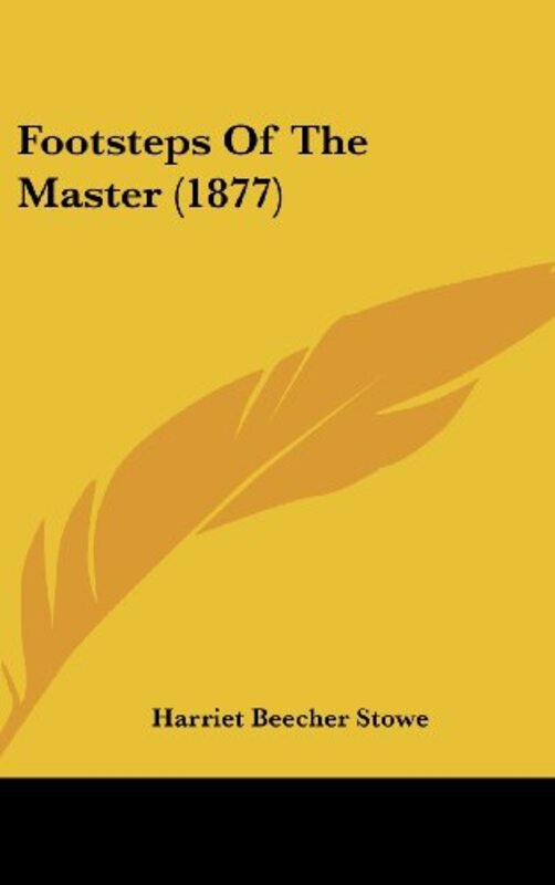 Book cover for "Footsteps of the Master" by Harriet Beecher Stowe
