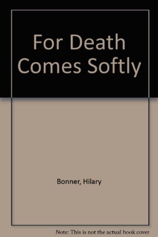 Book cover for "For Death Comes Softly" by Hilary Bonner