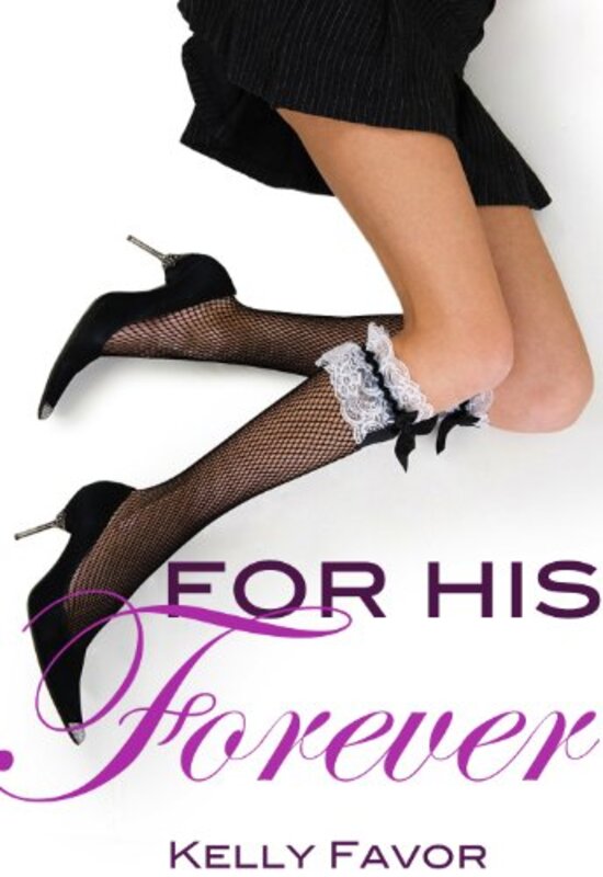 Book cover for "For His Forever" by Kelly Favor